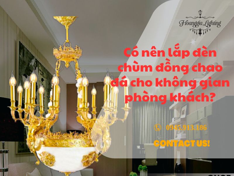 Có nên lắp đèn chùm đồng chao đá cho không gian phòng khách?