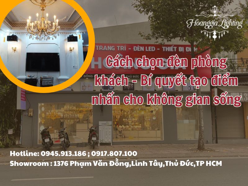 Cách chọn đèn phòng khách - Bí quyết tạo điểm nhấn cho không gian sống