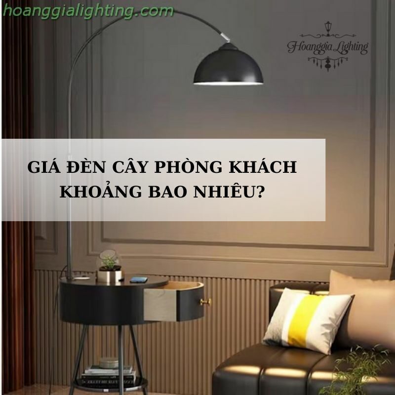 Giá đèn cây phòng khách khoảng bao nhiêu?