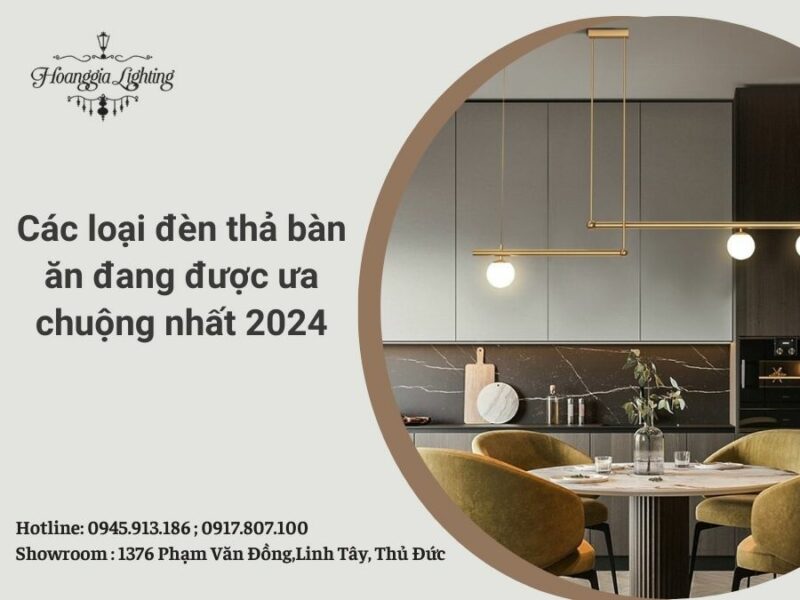 Các loại đèn thả bàn ăn đang được ưa chuộng nhất 2024