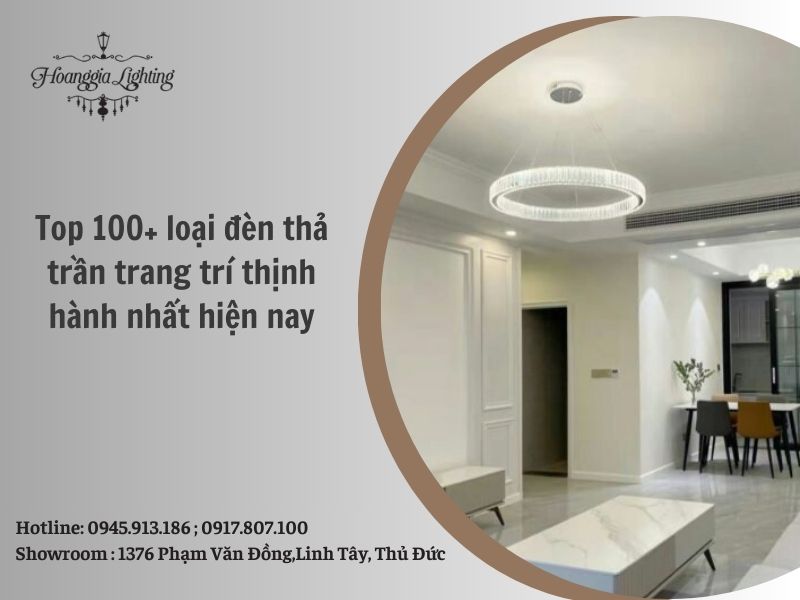 Top 100+ loại đèn thả trần trang trí thịnh hành nhất hiện nay