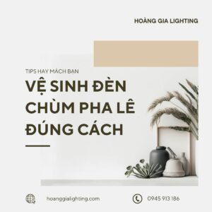 vệ sinh đèn chùm pha lê đúng cách